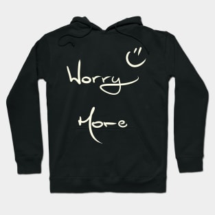 Worry More :) Hoodie